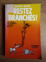 Jacques Garnier - Restez branches!
