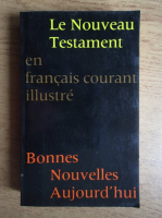 Le Nouveau Testament en francais courant ilustre. Bonnes nouvelles aujourd'hui