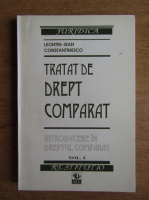 Leontin Jean Constantinesco - Tratat de drept comparat (volumul 1)