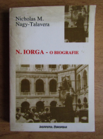 Nicholas M. - N. Iorga. O biografie