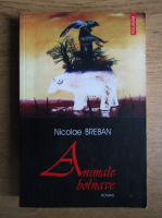 Anticariat: Nicolae Breban - Animale bolnave