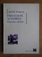 Patrick Di Mascio - Freud dupa Auschwitz. Psihanaliza culturala