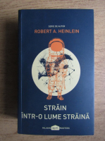 Robert A. Heinlein - Strain intr-o lume straina