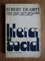 Anticariat: Robert Escarpit - Literar si social. Elemente pentru o sociologie a literaturii