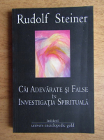 Rudolf Steiner - Cai adevarate si false in investigatia spirituala