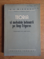 S. A. Mironov - Teoria si metodele betonarii pe timp friguros