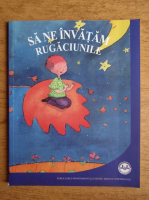 Sa ne invatam rugaciunile