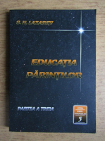 Serghei Nikolaevici Lazarev - Educatia parintilor. Seria Omul Viitorului (cartea a cincea, partea a treia)