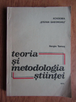 Sergiu Tamas - Teoria si metodologia stiintei