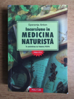 Speranta Anton - Incursiune in medicina naturista (editia a XV-a)