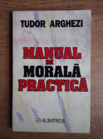 Anticariat: Tudor Arghezi - Manual de morala practica