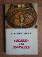 Vladimir Lossky - Vederea lui Dumnezeu