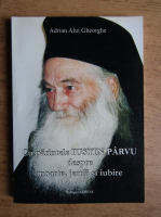 Anticariat: Adrian Alui Gheorghe - Cu parintele Iustin Parvu despre moarte, jertfa si iubire