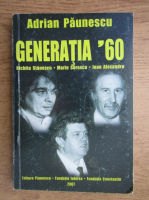 Adrian Paunescu - Generatia '60. Nichita Stanescu, Marin Sorescu, Ioan Alexandru
