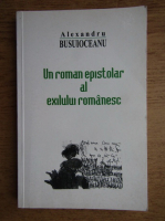 Alexandru Busuioceanu - Un roman epistolar al exilului romanesc 
