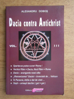 Alexandru Dobos - Dacia contra Antichrist (volumul 3)