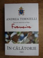 Anticariat: Andrea Tornielli - Intr-un interviu cu Papa Francisc in calatorie