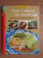 Asian cooking for health. Nutritious and delicious alternatives