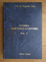 Augustin Deac - Istoria adevarului istoric (volumul 1)