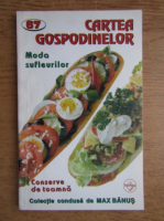 Cartea gospodinelor. Moda sufleurilor, conserve de toamna