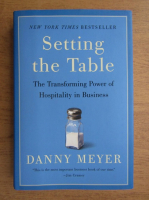 Danny Meyer - Setting the table. The transforming power of hospitality in business