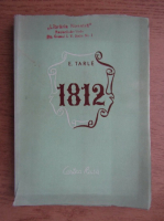 E. V. Tarle - 1812, campania lui Napoleon in Rusia (1948)