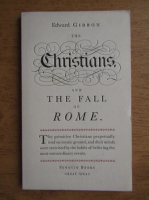 Edward Gibbon - The Christians and the fall of Rome