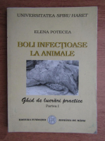 Elena Potecea - Boli infectioase la animale. Ghid de lucrari practice