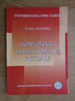 Elena Silvestru - Morfologia limbii romane actuale