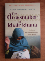 Gayle Tzemach Lemmon - The dressmaker of khair khana