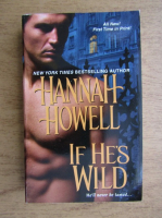 Hannah Howell - If he's wild