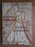Ileana Mihaila - Cultura romana, cultura europeana