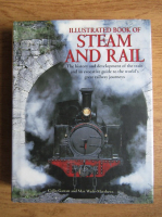 Illustrated book of steam and rail. The history and development of the train and an evocative guide to the world's great train journeys
