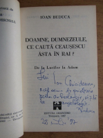 Ioan Buduca - Doamne, Dumnezeule, ce cauta Ceausescu in rai? (cu autograful autorului)