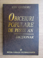 Ion Ghinoiu - Obiceiuri populare de peste an. Dictionar 