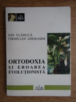 Ion Vladuca - Ortodoxia si eroarea evolutionista