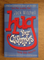 Jack Mitchell - Hug your customers. Love the results