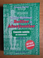 Jacques Martel - Marele dictionar al bolilor si afectiunilor. Cauzele subtile ale imbolnavirii (editia II, 2015)