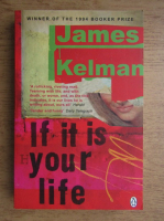 James Kelman - If it is your life