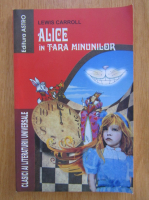 Anticariat: Lewis Carroll - Alice in tara minunilor