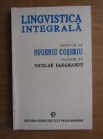 Lingvistica integrala. Interviu cu Eugeniu Coseriu realizat Nicolae Saramandu