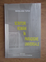 Maria Ana Tupan - Scriitori romani in paradigme universale