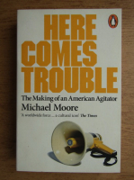 Michael Moore - Here comes trouble