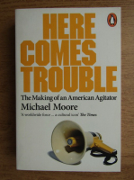 Michael Moore - Here comes trouble 