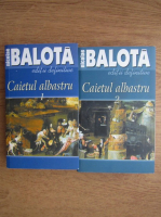 Nicolae Balota - Caietul albastru (2 volume)