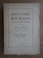 Nicolae Iorga - Histoire des roumains et de la romanite orientale (volumul 2, 1937)