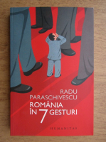 Anticariat: Radu Paraschivescu - Romania in 7 gesturi