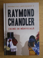 Anticariat: Raymond Chandler - Crima de mantuiala