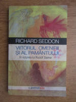 Richard Seddon - Viitorul omenirii si al pamantului in viziunea lui Rudolf Steiner
