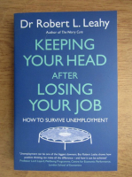 Robert L. Leahy - Keeping your head after losing your job